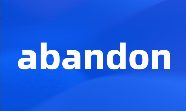 abandon