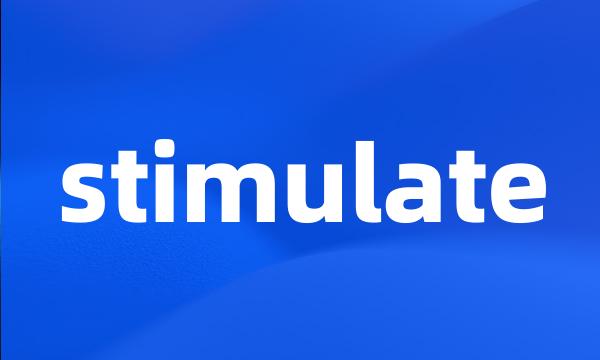 stimulate