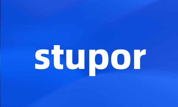 stupor