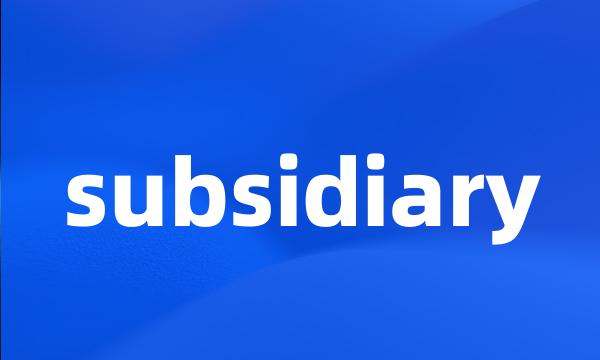 subsidiary