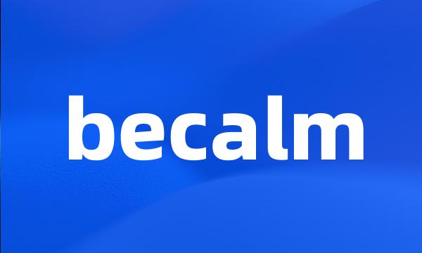 becalm