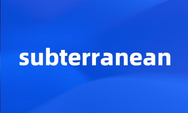 subterranean