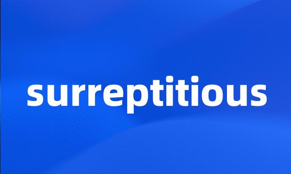 surreptitious