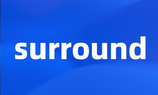 surround