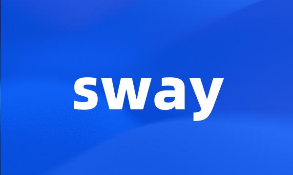 sway