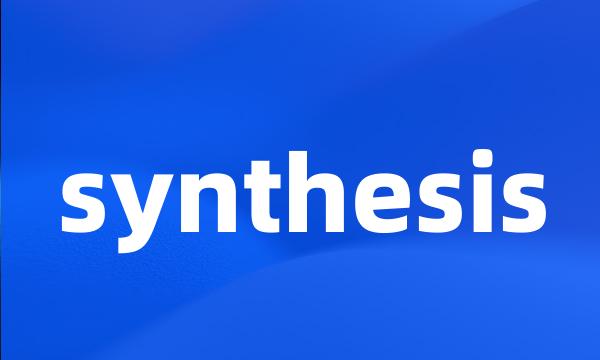 synthesis