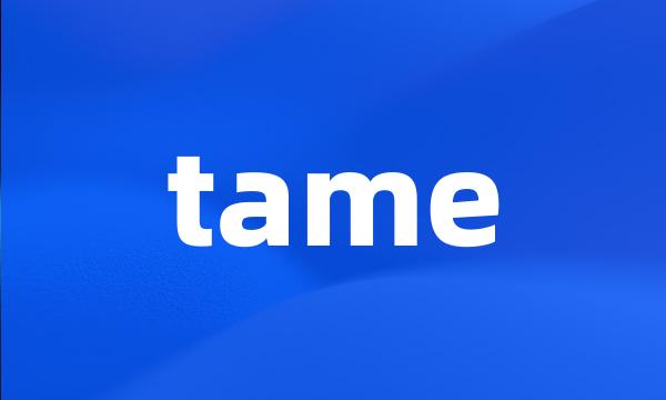 tame