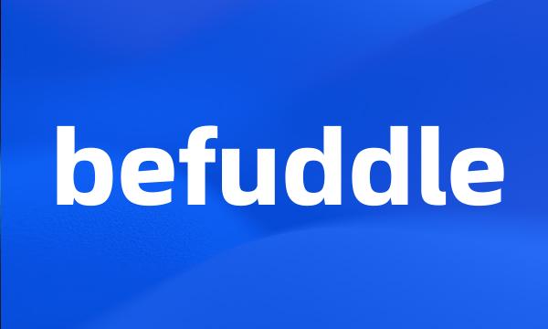 befuddle