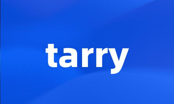 tarry