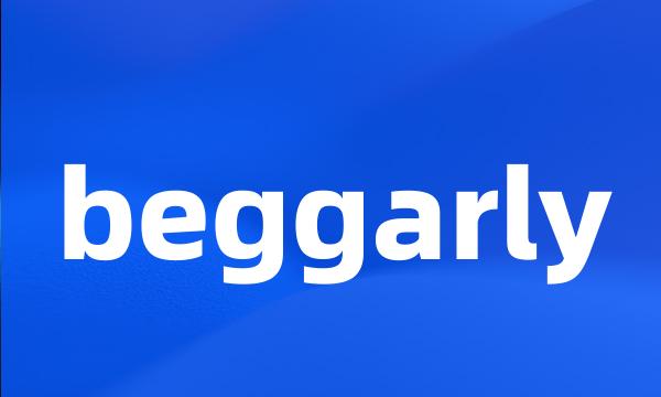 beggarly