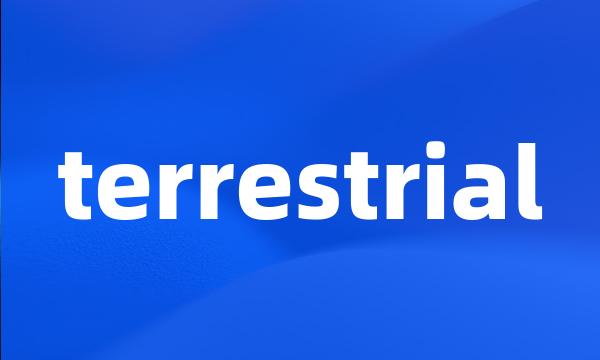 terrestrial