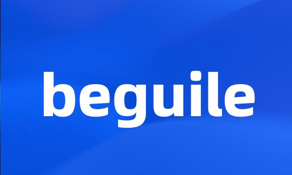 beguile