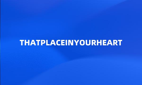 THATPLACEINYOURHEART