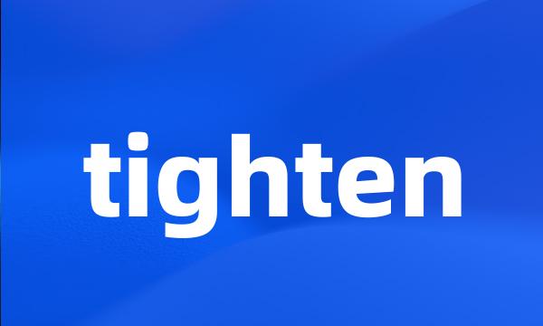 tighten