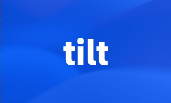 tilt