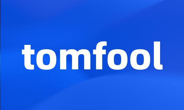 tomfool