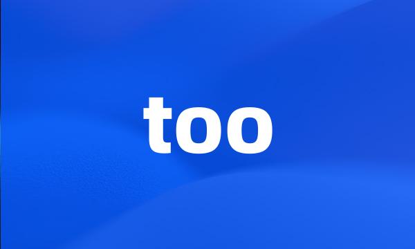 too