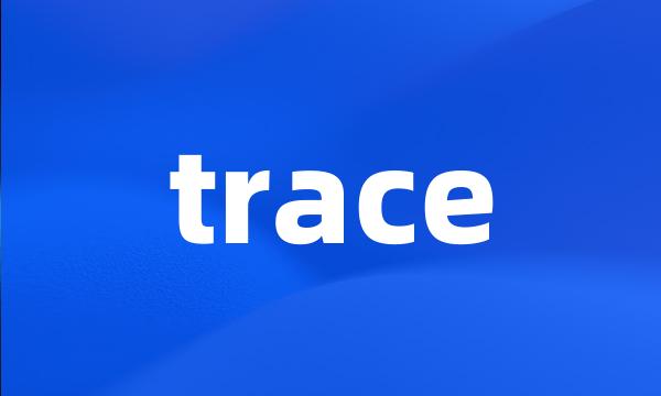 trace