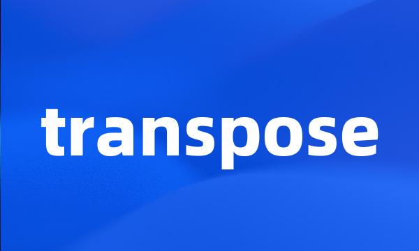 transpose