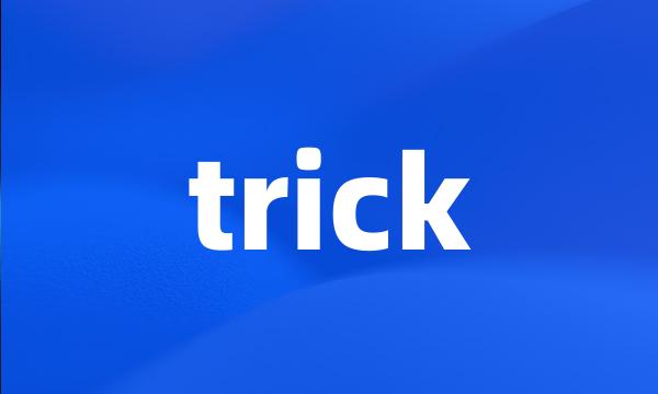 trick