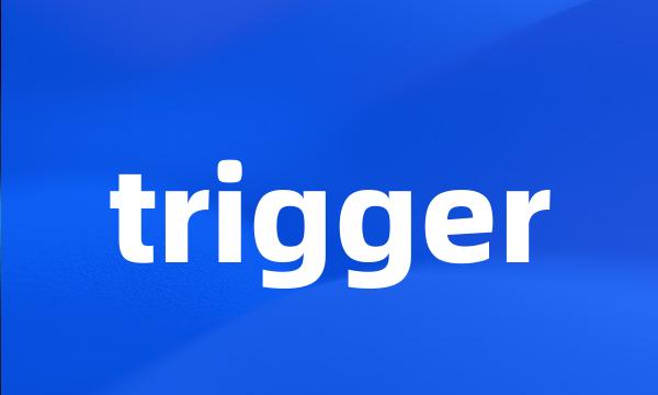 trigger