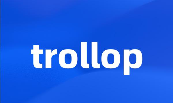 trollop