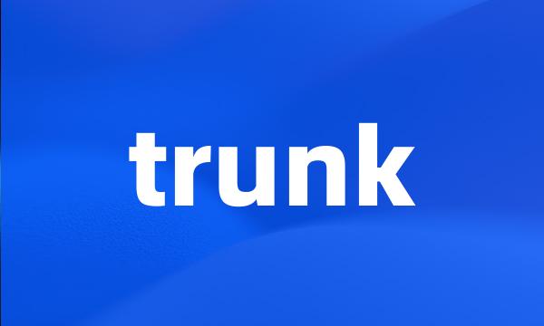 trunk