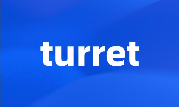 turret