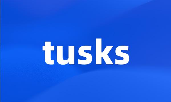 tusks