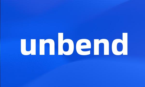 unbend