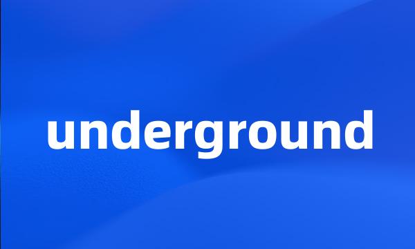 underground