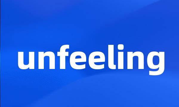 unfeeling