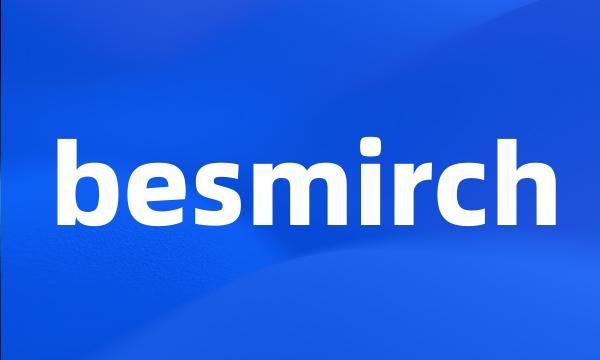 besmirch