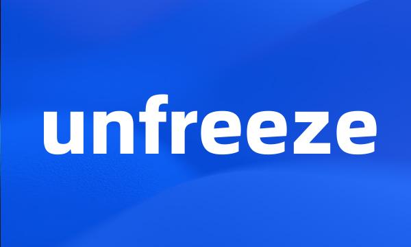 unfreeze