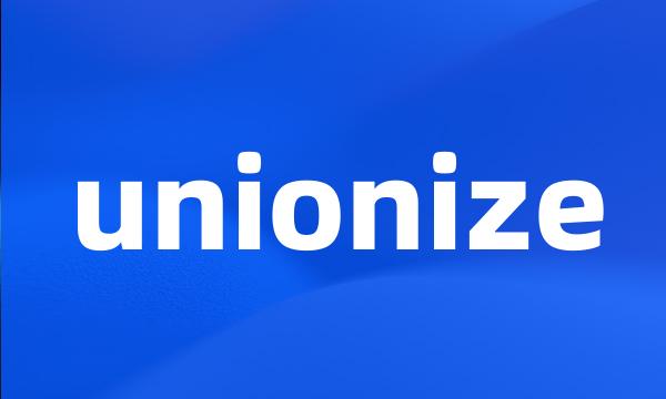 unionize