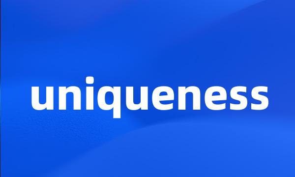 uniqueness