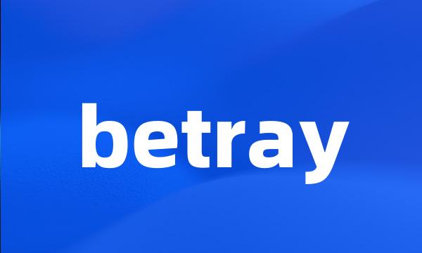 betray