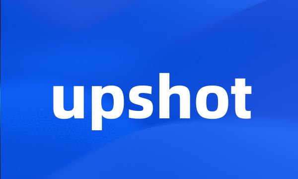 upshot