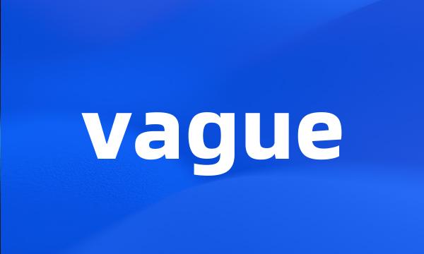 vague