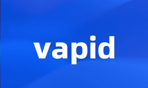 vapid