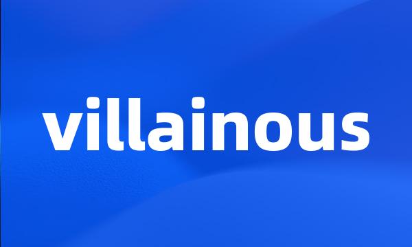 villainous