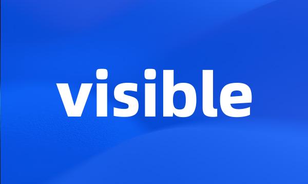 visible