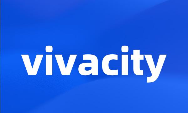 vivacity