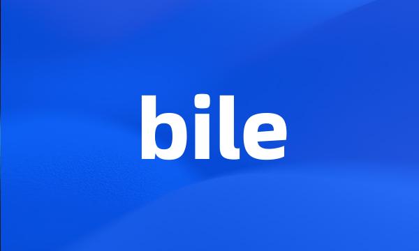 bile