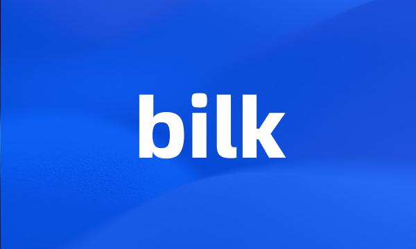 bilk