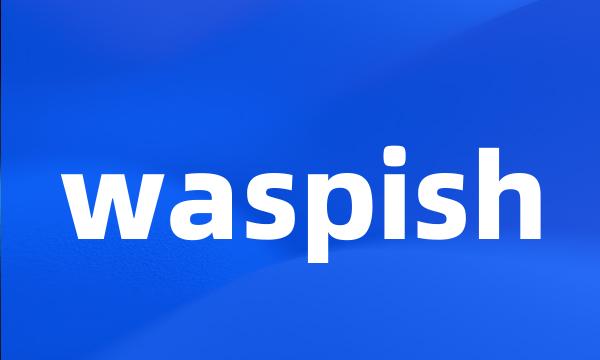 waspish