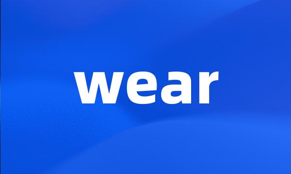 wear