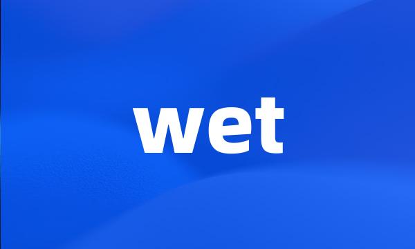 wet