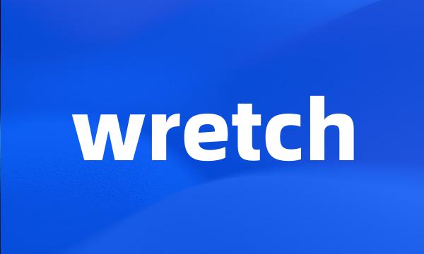 wretch