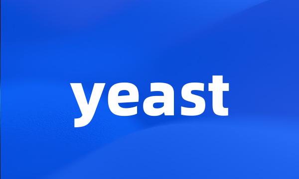 yeast